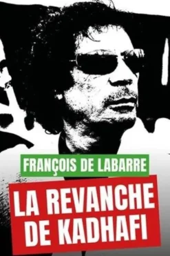 La revanche de Kadhafi, François de Labarre