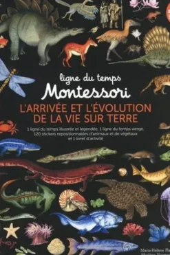 L'arrivée et l'évolution de la vie sur Terre. 1 ligne du temps illustrée et légendée, 1 ligne du temps vierge, 120 stickers repositionnables d'animaux et de végétaux et 1 livret d'activités, Marie-Hélène Place