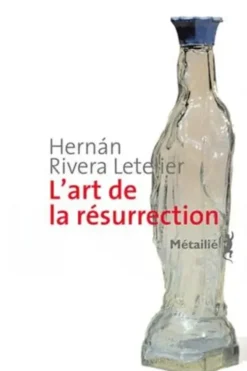L'art de la résurrection, Hernan Rivera Letelier