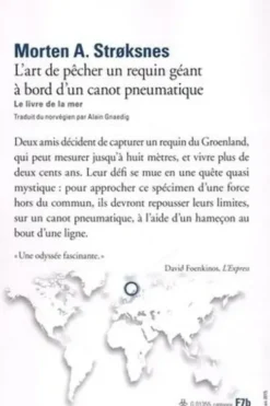 L'art de pêcher un requin géant à bord d'un canot pneumatique. Le livre de mer, Morten A. Stroksnes