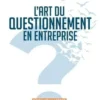 L'art du questionnement en entreprise. Réveillez le leader qui est en vous !, Catherine Fabri
