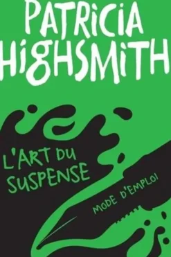 L'art du suspense. Mode d'emploi, Patricia Highsmith