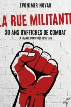 La Rue militante. 30 ans d'affiches de combat. La France dans tous ses états, Zvonimir Novak