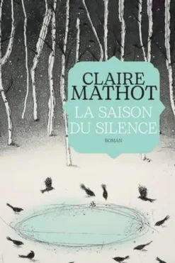 La Saison du silence, Claire Mathot