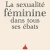 La sexualité féminine dans tous ses ébats, Céline Causse