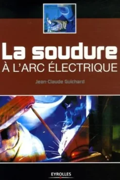 La soudure à l'arc électrique, Jean-Claude Guichard