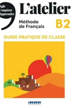 L'atelier B2. Guide pratique de classe, Marie-Noëlle Cocton