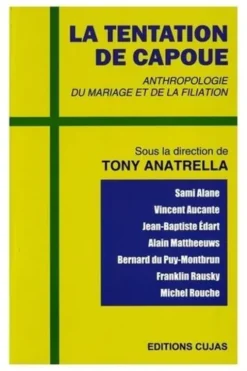 La tentation de Capoue. Anthropologie du mariage et de la filiation, Tony Anatrella