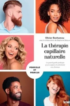 La thérapie capillaire naturelle. Le grand guide pratique pour soigner et entretenir vos cheveux, Olivier Benhamou