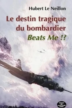 La tragédie du bombardier Beats Me !?, Hubert Le Neillon