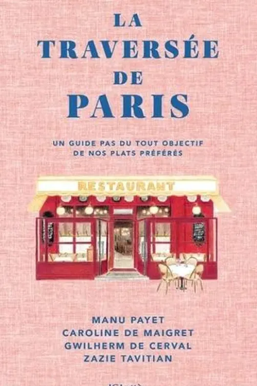 La traversée de Paris. Un guide pas du tout objectif de nos plats préférés, Caroline de Maigret
