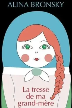 La tresse de ma grand-mère, Alina Bronsky