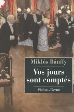 La Trilogie de Transylvanie. Tome 1, Vos jours sont comptés, Miklós Banffy