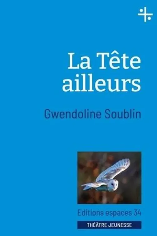La tête ailleurs, Gwendoline Soublin