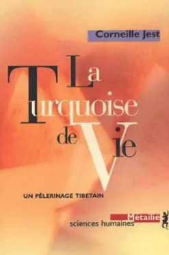 La turquoise de vie. Un pèlerinage tibétain, Corneille Jest
