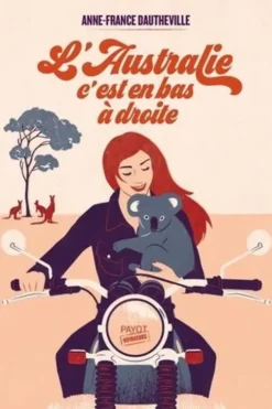 L'Australie, c'est en bas à droite, Anne-France Dautheville