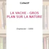 LA VACHE - GROS PLAN SUR LA NATURE, Collectif