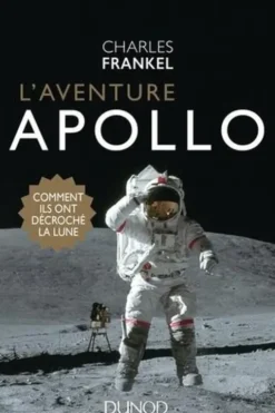 L'aventure Apollo. Comment ils ont décroché la Lune, Charles Frankel