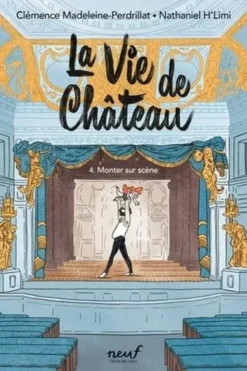 La vie de château Tome 4 : Monter sur scène, Clémence Madeleine-Perdrillat