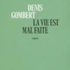 La vie est mal faite, Denis Gombert