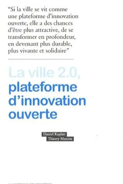 La ville 2.0, plateforme d'innovation ouverte, Daniel Kaplan