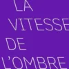 La vitesse de l'ombre, Annie Le Brun