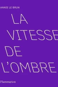 La vitesse de l'ombre, Annie Le Brun