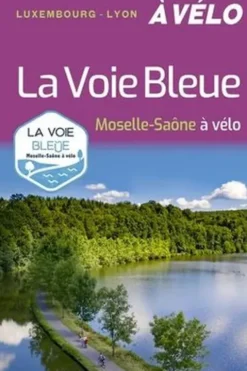 La Voie Bleue. Moselle-Saône à vélo, Didier Couval-Grima