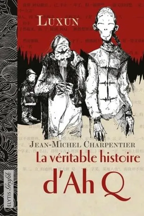 La véritable histoire d'Ah Q, Xun Lu