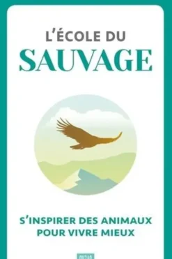 L'école du sauvage. S'inspirer des animaux pour vivre mieux, Suzac