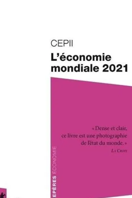 L'économie mondiale. Edition 2021, CEPII
