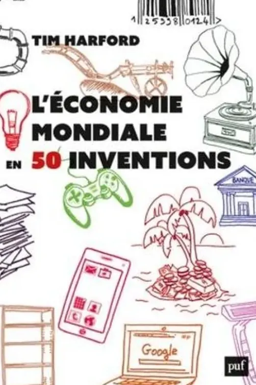L'économie mondiale en 50 inventions, Tim Harford