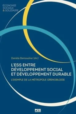 L'économie sociale et solidaire entre développement social et développement durable. L'exemple de la métropole grenobloise (1970-2020), Danièle Demoustier