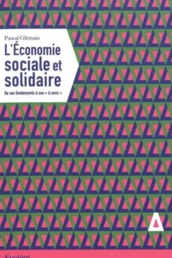L'économie sociale et solidaire. Des fondements à son "à venir", Pascal Glémain