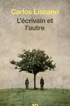 L'écrivain et l'autre, Carlos Liscano