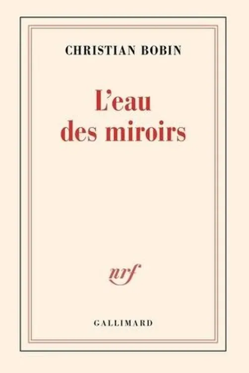 L'eau des miroirs, Christian Bobin