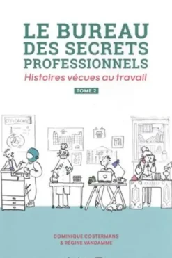 Le bureau des secrets professionnels. Histoires vécues au travail Tome 2, Dominique Costermans