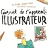 Le carnet de l'apprenti illustrateur et dessinateur de BD, Claude Lapointe