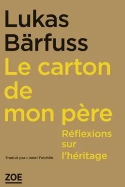 Le carton de mon père. Réflexions sur l'héritage, Lukas Bärfuss