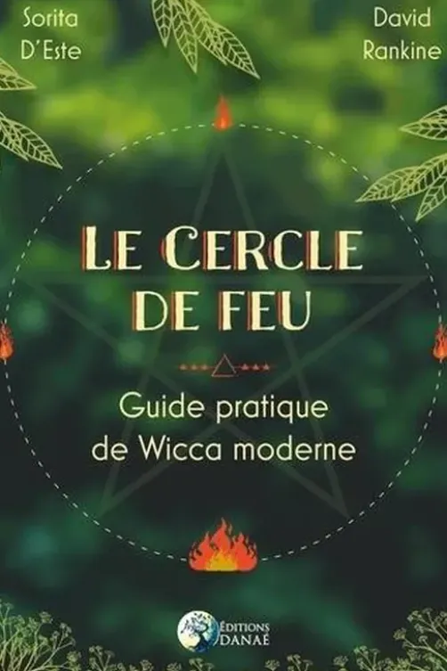 Le cercle de feu. Guide pratique de Wicca moderne, Sorita d' Este