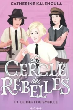 Le cercle des rebelles Tome 3 : Le défi de Sybille, Catherine Kalengula