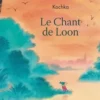 Le Chant de Loon, Kochka