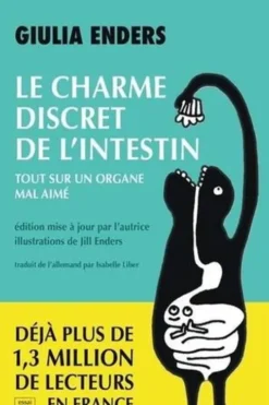 Le charme discret de l'intestin. Tout sur un organe mal aimé, Edition actualisée, Giulia Enders