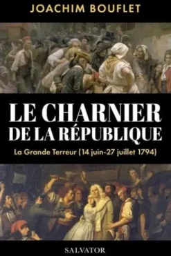 Le charnier de la République. La Grande Terreur à Paris (juin-juillet 1794), Joachim Bouflet