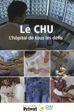Le CHU. L'hôpital de tous les défis, Alexandre Dhordain