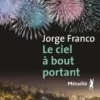Le ciel à bout portant, Jorge Franco