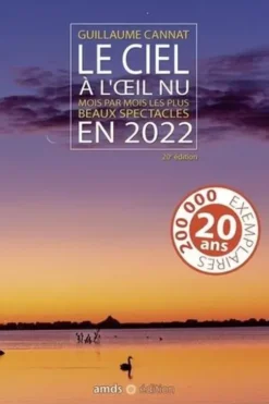 Le ciel à l'oeil nu. Mois par mois les plus beaux spectacles, Edition 2022, Guillaume Cannat