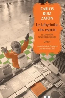 Le cimetière des livres oubliés Tome 4 : Le Labyrinthe des esprits, Carlos Ruiz Zafon