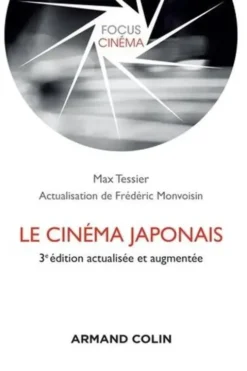 Le cinéma japonais. 3e édition revue et augmentée, Max Tessier