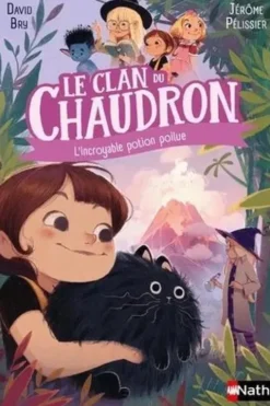 Le clan du chaudron : L'incroyable potion poilue, David Bry